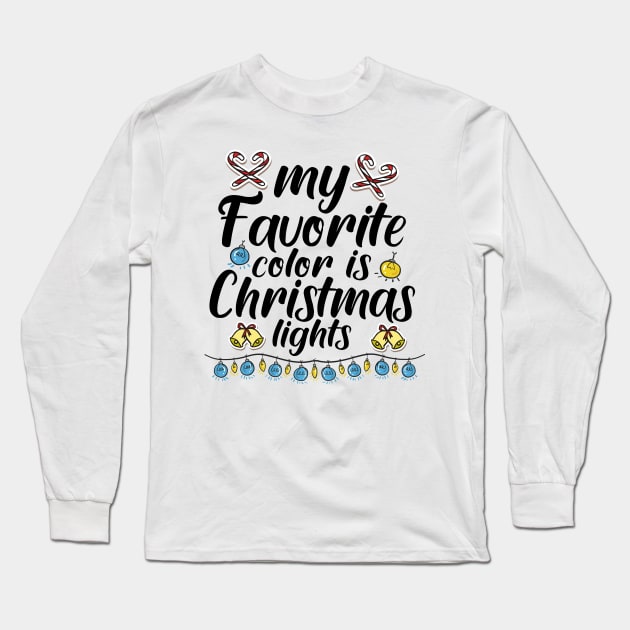 My Favorite Color Is Christmas Lights Long Sleeve T-Shirt by good day store